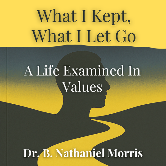 What I Kept, What I Let Go: A Life Examined In Values