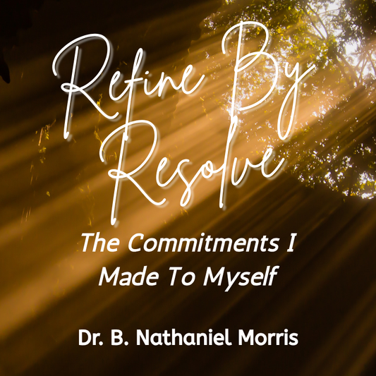 Refined By Resolve: The Commitments I Made To Myself