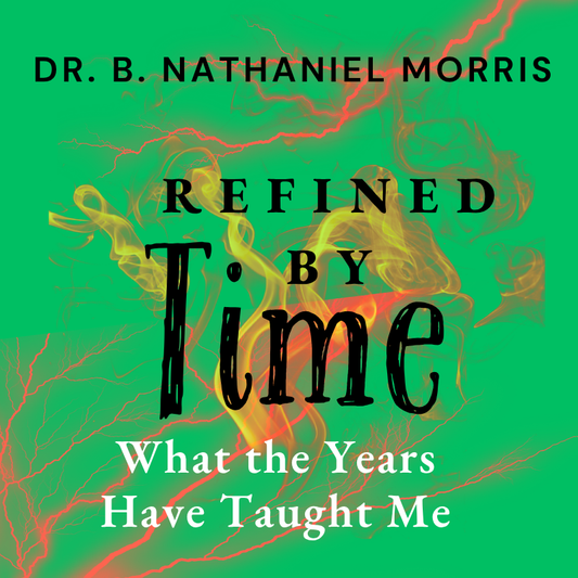 Refined By Time: What The Years Have Taught Me